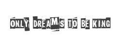 Slave only dreams to be king字体